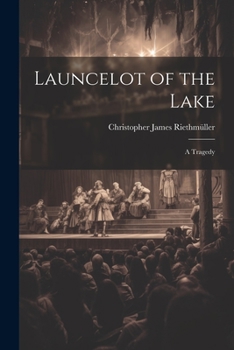 Paperback Launcelot of the Lake; a Tragedy Book