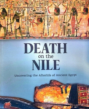 Hardcover Death on the Nile: Uncovering the Afterlife of Ancient Egypt Book