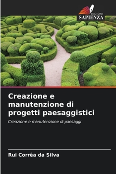 Creazione e manutenzione di progetti paesaggistici: Creazione e manutenzione di paesaggi (Italian Edition)