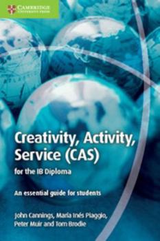 Paperback Creativity, Activity, Service (CAS) for the Ib Diploma: An Essential Guide for Students Book