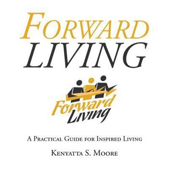 Paperback Forward Living: A Practical Guide for Inspired Living Book