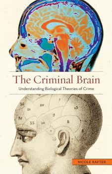 Paperback The Criminal Brain: Understanding Biological Theories of Crime Book