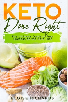 Paperback Keto Done Right: The Ultimate Guide to Real Success on the Keto Diet Book