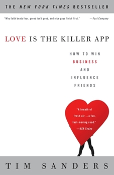 Paperback Love Is the Killer App: How to Win Business and Influence Friends Book