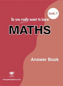 Paperback So You Really Want to Learn Maths Book 1: Answer Book