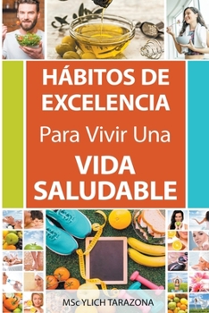 Paperback Hábitos de Excelencia Para Vivir Una Vida Saludable [Spanish] Book