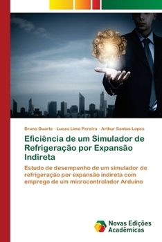 Eficiência de um Simulador de Refrigeração por Expansão Indireta (Portuguese Edition)