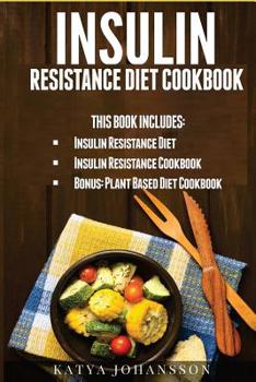 Paperback Insulin Resistance Diet Cookbook: 2 Manuscripts w/ 100+ Insulin Resistance Recipes: 1 - Insulin Resistance Diet (65 Recipes), 2 - Insulin Resistance C Book