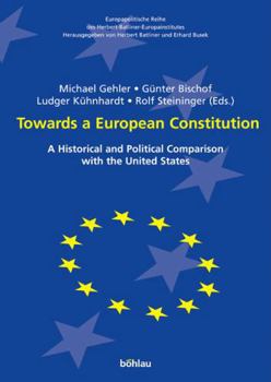 Towards a European Constitution: A Historical and Political Comparison with the United States