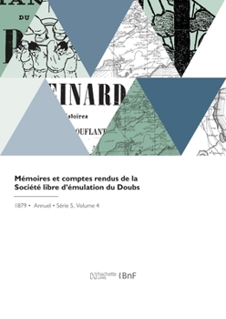 Paperback Mémoires Et Comptes Rendus de la Société Libre d'Émulation Du Doubs [French] Book