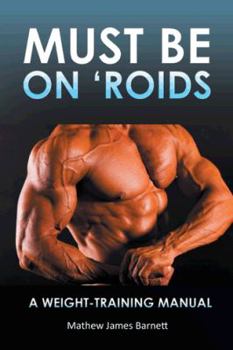 Paperback Must Be on 'Roids: A Weight-Training Manual Book