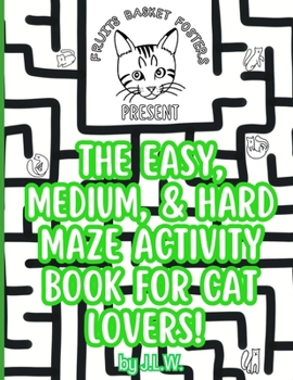 Paperback The Easy, Medium, & Hard Maze Activity Book for Cat Lovers Book