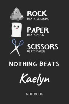 Nothing Beats Kaelyn - Notebook: Rock Paper Scissors Game - Blank Ruled Kawaii Personalized & Customized Name Notebook Journal Girls & Women. Cute ... School Supplies, Birthday & Christmas Gift.