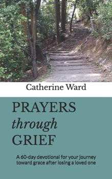 Paperback Prayers through Grief: A 60-day devotional for your journey toward grace after losing a loved one Book
