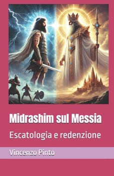 Midrashim sul Messia: Escatologia e redenzione (Midrashica) (Italian Edition)