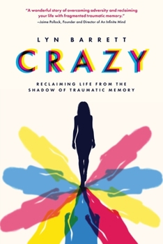 Paperback Crazy: Reclaiming Life from the Shadow of Traumatic Memory Book