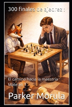 Paperback 300 finales de ajedrez: : El camino hacia la maestría Mate en 1 [Spanish] Book