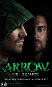 Arrow - Vengeance - Book #1 of the Arrowverse
