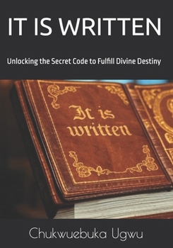 Paperback It Is Written: Unlocking the Prayer Code to Fulfill Divine Destiny Book