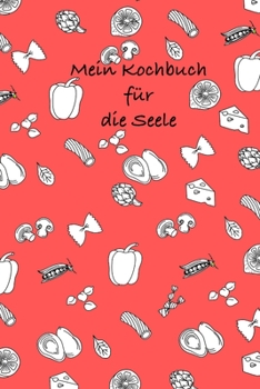 Mein Kochbuchf?r die Seele: rotes soft cover Rezeptbuch mit 40 Seiten platz