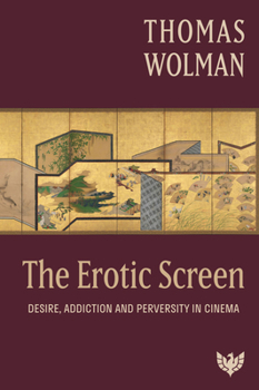 Paperback The Erotic Screen: Desire, Addiction and Perversity in Cinema Book