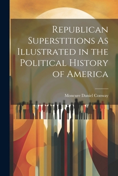 Paperback Republican Superstitions As Illustrated in the Political History of America Book