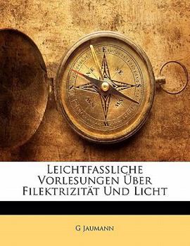 Paperback Leichtfassliche Vorlesungen Uber Filektrizitat Und Licht [German] Book