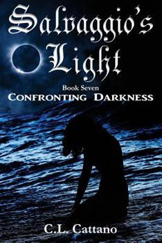 Confronting Darkness - Book #7 of the Salvaggio's Light