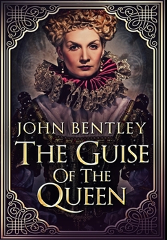 The Guise Of The Queen: Premium Hardcover Edition