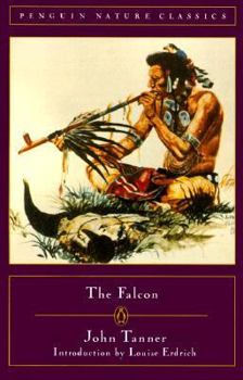 Paperback The Falcon: A Narrative of the Captivity and Adventures of John Tanner Book