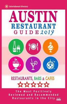 Paperback Austin Restaurant Guide 2019: Best Rated Restaurants in Austin, Texas - 500 Restaurants, Bars and Cafés recommended for Visitors, 2019 Book