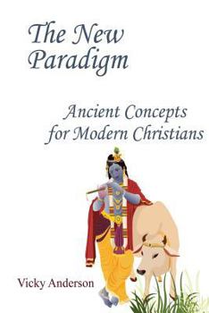 Paperback The New Paradigm: Ancient Concepts for Modern Christians Book