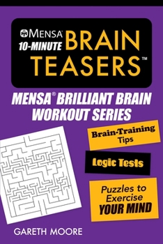 Paperback Mensa(r) 10-Minute Brain Teasers: Brain-Training Tips, Logic Tests, and Puzzles to Exercise Your Mind Book