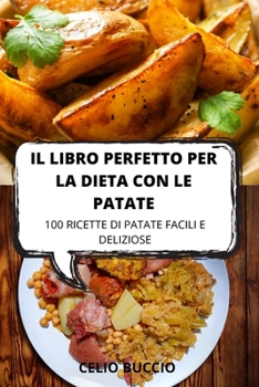 Paperback Il Libro Perfetto Per La Dieta Con Le Patate [Italian] Book