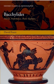 Hardcover Bacchylides: Politics, Performance, Poetic Tradition Book