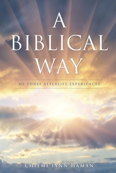 Walk of Faith: Three Near-death Experiences and a Journey from the Brink of Hell to Heaven