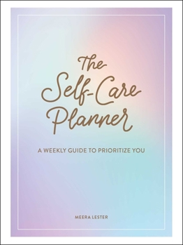 Hardcover The Self-Care Planner: A Weekly Guide to Prioritize You Book