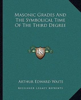 Paperback Masonic Grades And The Symbolical Time Of The Third Degree Book