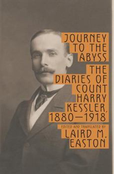 Hardcover Journey to the Abyss: The Diaries of Count Harry Kessler, 1880-1918 Book