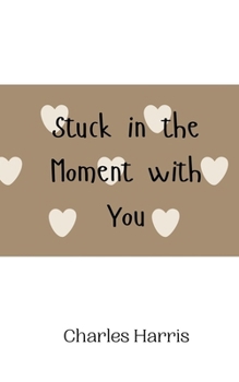 Paperback Stuck in the Moment with You Book