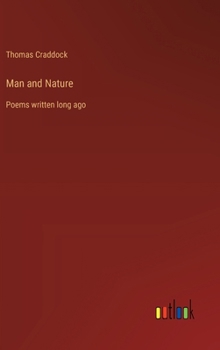 Hardcover Man and Nature: Poems written long ago Book