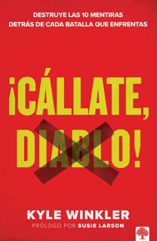 Paperback ¡Cállate, Diablo!: Destruye Las 10 Mentiras Detrás de Cada Batalla Que Enfrentas [Spanish] Book