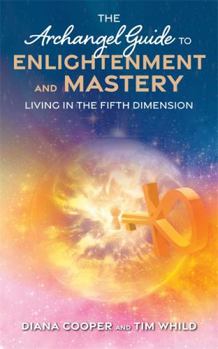 Paperback The Archangel Guide to Enlightenment and Mastery: Living in the Fifth Dimension Book