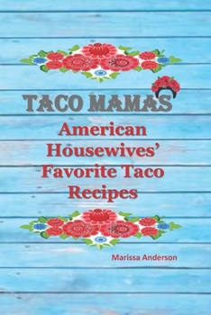Paperback Taco Mamas: American Housewives’ Favorite Taco Recipes Book
