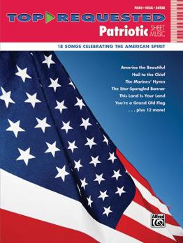 Paperback Top-Requested Patriotic Sheet Music: 18 Songs Celebrating the American Spirit Book