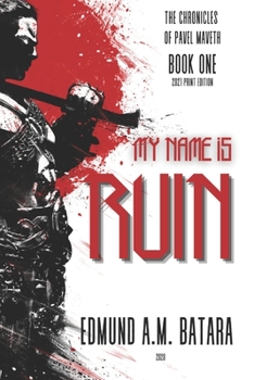 Paperback My Name is RUIN: The Chronicles of Pavel Maveth - Book One Book