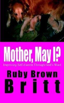Paperback Mother, May I?: Improving Self-Esteem Through God's Word Book
