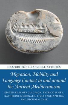 Paperback Migration, Mobility and Language Contact in and Around the Ancient Mediterranean Book