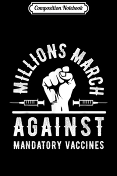 Composition Notebook: Millions March Against Mandatory Vaccination   Journal/Notebook Blank Lined Ruled 6x9 100 Pages