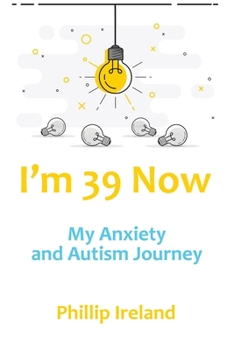 Paperback I'm 39 Now: My Anxiety and Autism Journey Book